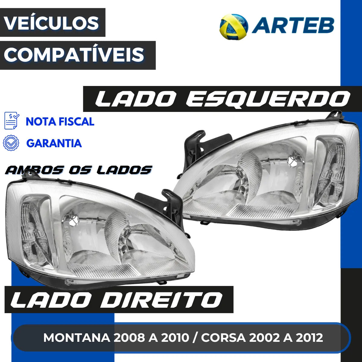 Farol Montana/ Corsa 2002 A 2012 Foco Duplo Pisca Liso Arteb